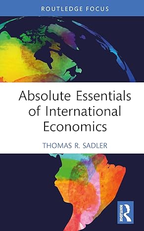 absolute essentials of international economics 1st edition thomas r sadler 103256315x, 978-1032563152
