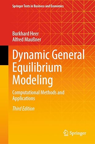 dynamic general equilibrium modeling computational methods and applications 3rd edition burkhard heer ,alfred