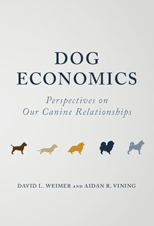 dog economics perspectives on our canine relationships 1st edition david l weimer ,aidan r vining 1009445553,