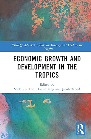 economic growth and development in the tropics 1st edition sook rei tan ,haejin jang ,jacob wood 1032393238,