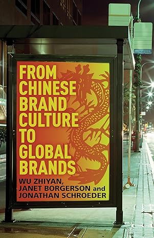 from chinese brand culture to global brands insights from aesthetics fashion and history 2013th edition w