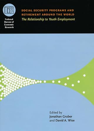 social security programs and retirement around the world the relationship to youth employment 1st edition