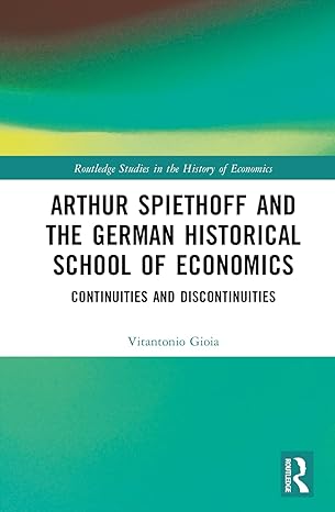 arthur spiethoff and the german historical school of economics 1st edition vitantonio gioia 1032148756,