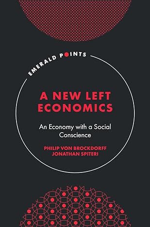 a new left economics an economy with a social conscience 1st edition philip von brockdorff ,jonathan spiteri