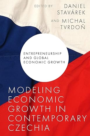 modeling economic growth in contemporary czechia 1st edition daniel stavarek ,michal tvrdon 1837538417,