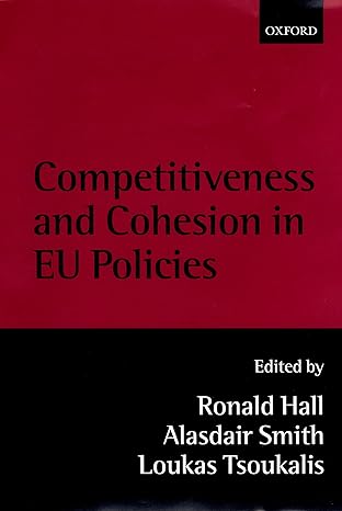 competitiveness and cohesion in eu policies 1st edition ronald hall ,alasdair smith ,loukas tsoukalis