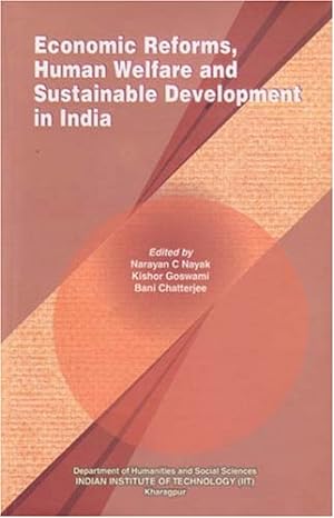economic reforms human welfare and sustainable development in india 1st edition narayan c nayak ,kishor
