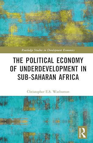 the political economy of underdevelopment in sub saharan africa 1st edition christopher e s warburton