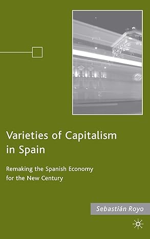 varieties of capitalism in spain remaking the spanish economy for the new century 2008th edition s royo