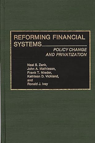 reforming financial systems policy change and privatization 1st edition ron j ivey ,john mathieson ,frank