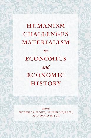 humanism challenges materialism in economics and economic history 1st edition roderick floud ,santhi hejeebu
