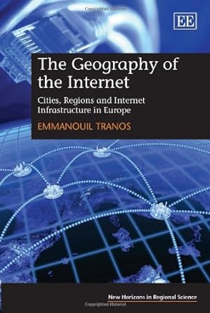 the geography of the internet cities regions and internet infrastructure in europe 1st edition emmanouil