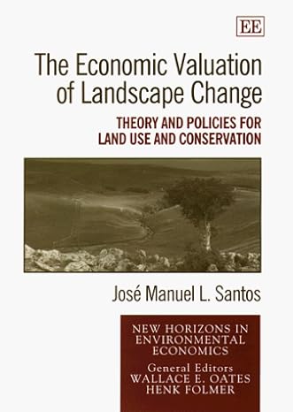 the economic valuation of landscape change theory and policies for land use and conservation n edition jose m