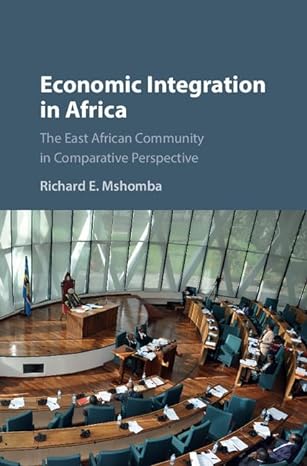 economic integration in africa the east african community in comparative perspective 1st edition richard e