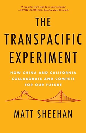 the transpacific experiment how china and california collaborate and compete for our future 1st edition matt