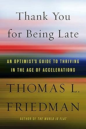 thank you for being late an optimists guide to thriving in the age of accelerations 1st edition thomas l