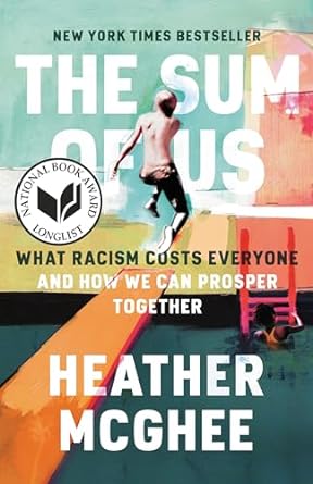 the sum of us what racism costs everyone and how we can prosper together 1st edition heather mcghee