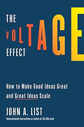 the voltage effect how to make good ideas great and great ideas scale 1st edition john a list 0593239482,