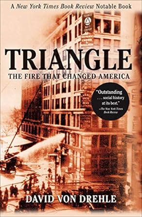 triangle the fire that changed america 1st edition dave von drehle b004rpy48i
