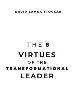 the 5 virtues of the transformational leader 1st edition david lamka b08nq39hck, b0cc9thjg1