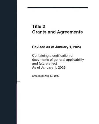 title 2 code of federal regulations grants and agreements   annual  of tile 2 issued aug 23 2023rd edition