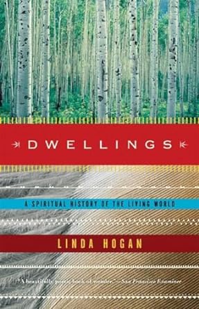 dwellings a spiritual history of the living world 1st edition linda hogan 0393322475, 978-0393322477
