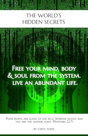 the worlds hidden secrets free your mind body and soul from the system live an abundant life book of awarness