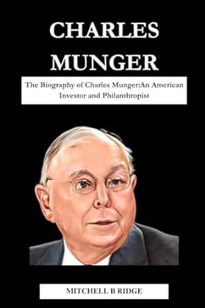 charles munger book the biography of charles munger 1st edition mitchell b ridge b0cmwfy9kk, 979-8866837656