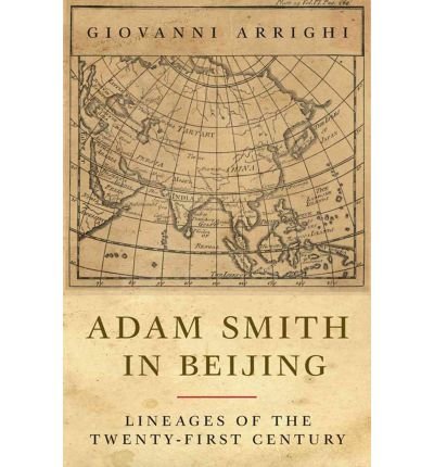 adam smith in beijing lineages of the twenty first century adam smith in beijin 1st edition unknown author