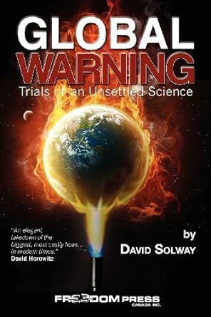 global warning trials of an unsettled science by david solway 1st edition unknown author b00dil139u