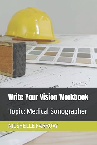 write your vision workbook topic medical sonographer 1st edition nicshelle a farrow b0bnv74wp5