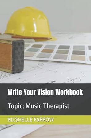 write your vision workbook topic music therapist 1st edition nicshelle a farrow b0bntxth82