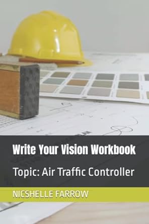 write your vision workbook topic air traffic controller 1st edition nicshelle a farrow b0bnv2clf4