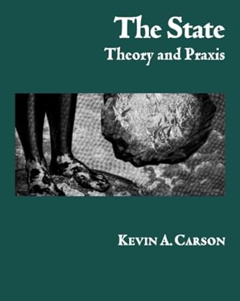 the state theory and praxis 1st edition kevin a. carson b0bkhpzts8