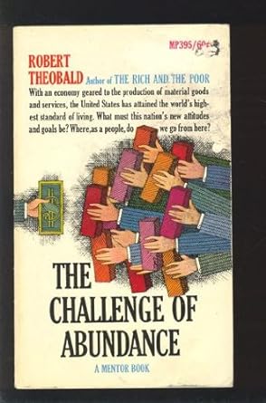 the challenge of abundance 1st edition robert theobald b0007ef5rm