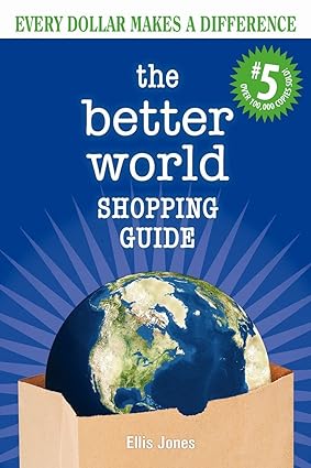 the better world shopping guide every dollar makes a difference 5th edition ellis jones 0865717907,