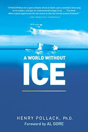 a world without ice 1st edition henry pollack ph.d. ,al gore 1583334076, 978-1583334072