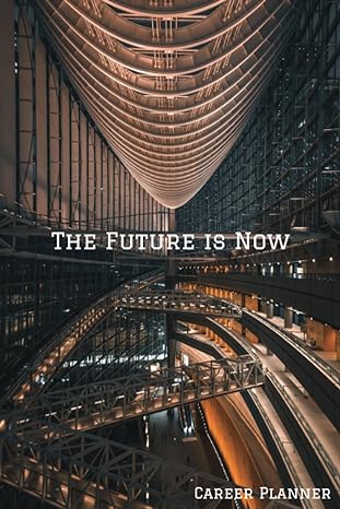 the future is now career planner 1st edition marie b0c6w3fc4z