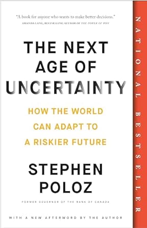 the next age of uncertainty how the world can adapt to a riskier future 1st edition stephen poloz 0735243921,