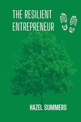 the resilient entrepreneur combining mindfulness and an entrepreneurial mindset 1st edition hazel summers
