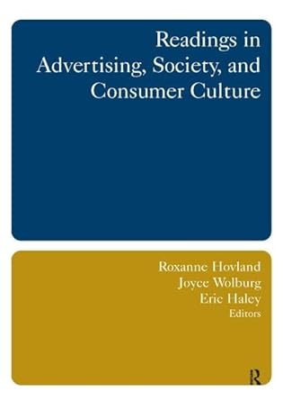 readings in advertising society and consumer culture 1st edition roxanne hovland ,joyce m. wolburg ,eric e.