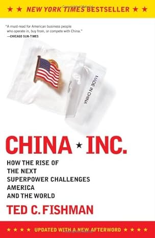 china inc how the rise of the next superpower challenges america and the world 1st edition ted c. fishman