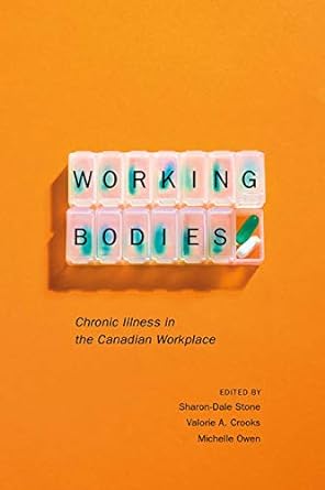 working bodies chronic illness in the canadian workplace 1st edition sharon-dale stone ,valorie a. crooks