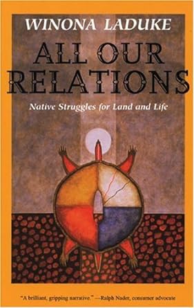 all our relations native struggles for land and life 1st edition winona laduke b005dib4ao