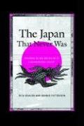 the japan that never was explaining the rise and decline of a misunderstood country 1st edition dick beason