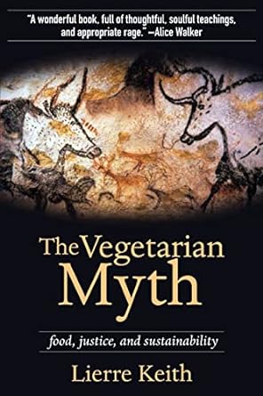 the vegetarian myth food justice and sustainability 1st edition lierre keith 1604860804, 978-1604860801