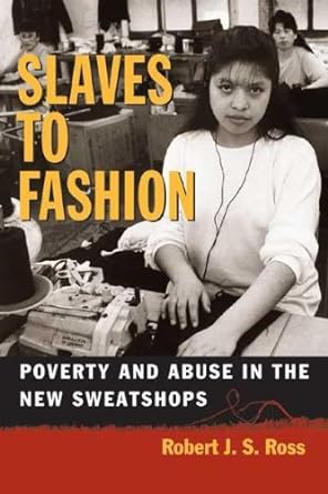 slaves to fashion poverty and abuse in the new sweatshops 1st edition unknown author b001e38t7i