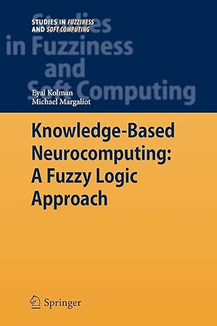 knowledge based neurocomputing a fuzzy logic approach 1st edition eyal kolman ,michael margaliot 3642099858,