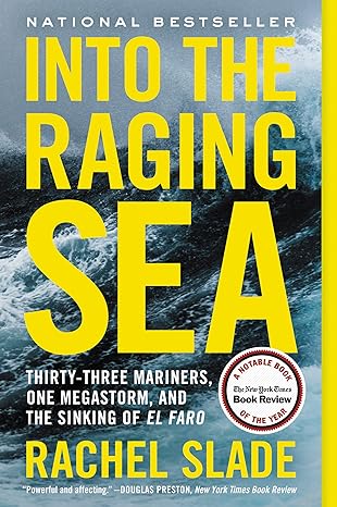 into the raging sea thirty three mariners one megastorm and the sinking of el faro 1st edition rachel slade