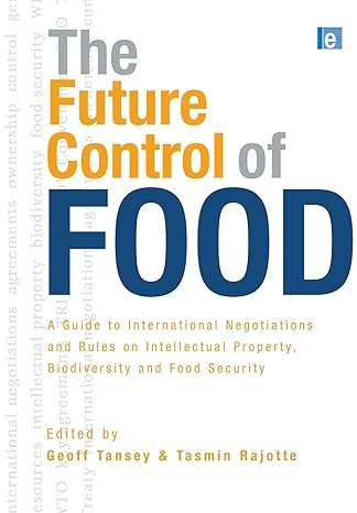 the future control of food an essential guide to international negotiations and rules on intellectual